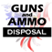 Guns and Ammo Disposal